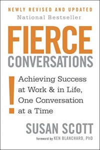 Descargar Fierce Conversations: Achieving Success at Work and in Life One Conversation at a Time pdf, epub, ebook