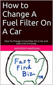 Descargar How to Change A Fuel Filter On A Car: How To Change A Fuel Filter On A Car and save a lot of money (English Edition) pdf, epub, ebook