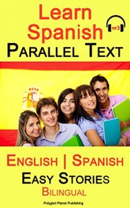 Descargar Learn Spanish – Parallel Text – Easy Stories (Bilingual, English – Spanish) Audiobook Included (English Edition) pdf, epub, ebook