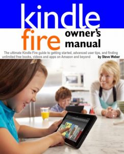 Descargar Kindle Fire Owner’s Manual: The ultimate Kindle Fire guide to getting started, advanced user tips, and finding unlimited free books, videos and apps on Amazon and beyond (English Edition) pdf, epub, ebook