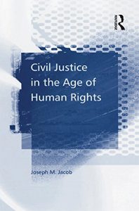 Descargar Civil Justice in the Age of Human Rights pdf, epub, ebook