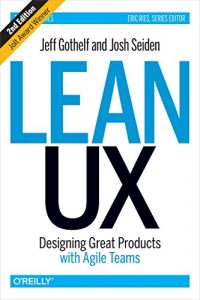 Descargar Lean UX: Designing Great Products with Agile Teams pdf, epub, ebook