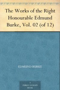 Descargar The Works of the Right Honourable Edmund Burke, Vol. 02 (of 12) (English Edition) pdf, epub, ebook