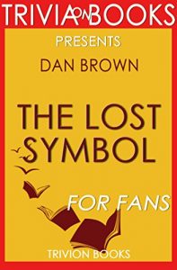 Descargar The Lost Symbol: By Dan Brown (Trivia-On-Books) (English Edition) pdf, epub, ebook