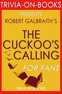 Descargar The Cuckoo’s Calling: Cormoran Strike By Robert Galbraith (Trivia-On-Books) (English Edition) pdf, epub, ebook