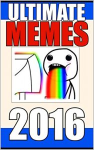 Descargar Memes: The Best Memes of 2016 – Funny Memes: Internet Meme Humor At Its Best – Comedy Books (English Edition) pdf, epub, ebook