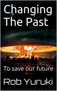 Descargar Changing The Past: To save our future (English Edition) pdf, epub, ebook