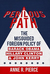 Descargar A Perilous Path: The Misguided Foreign Policy of Barack Obama, Hillary Clinton and John Kerry (English Edition) pdf, epub, ebook