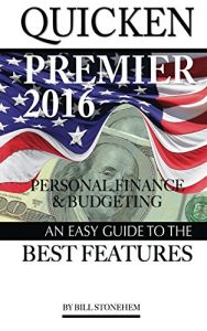 Descargar Quicken Premier 2016 Personal Finance and Budgeting: An Easy Guide to the Best F (English Edition) pdf, epub, ebook