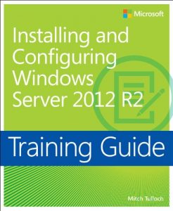 Descargar Training Guide Installing and Configuring Windows Server 2012 R2 (MCSA): MCSA 70-410 (Microsoft Press Training Guide) pdf, epub, ebook