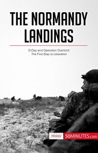 Descargar The Normandy Landings: D-Day and Operation Overlord: The First Step to Liberation (History) (English Edition) pdf, epub, ebook