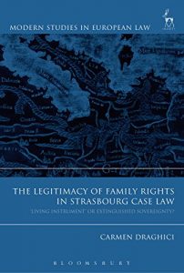 Descargar Legitimacy of Family Rights in Strasbourg Case Law: Â?Living InstrumentÂ? or Extinguished Sovereignty? (Modern Studies in European Law) pdf, epub, ebook