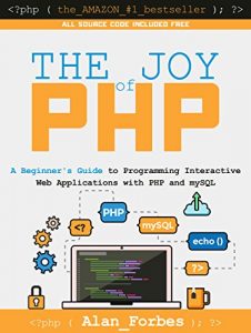 Descargar The Joy of PHP: A Beginner’s Guide to Programming Interactive Web Applications with PHP and mySQL (English Edition) pdf, epub, ebook