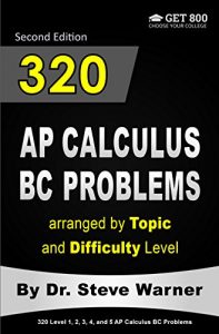 Descargar 320 AP Calculus BC Problems arranged by Topic and Difficulty Level, 2nd Edition: 160 Test Questions with Solutions, 160 Additional Questions with Answers (320 AP Calculus Problems) (English Edition) pdf, epub, ebook