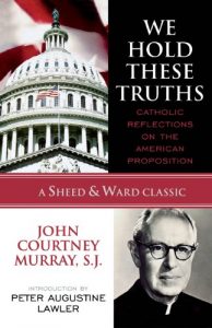 Descargar We Hold These Truths: Catholic Reflections on the American Proposition (A Sheed & Ward Classic) pdf, epub, ebook