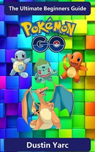 Descargar Pokemon Go: The Ultimate Beginners Guide (Walkthrough Guide, Tips, Tricks, Secrets, Hacks) (English Edition) pdf, epub, ebook