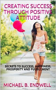 Descargar Books: ATTITUDE IS EVERYTHING: CREATING SUCCESS THROUGH POSITIVE ATTITUDE:: SECRET OF THE GREAT AND SUCCESSFUL MEN AND WOMEN : WINNING MINDSET : Best: (English Edition) pdf, epub, ebook