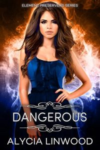 Descargar Dangerous (Element Preservers Book 1) (English Edition) pdf, epub, ebook