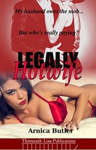 Descargar Legally Hotwife: Working Off My Husband’s Mob Debt (English Edition) pdf, epub, ebook