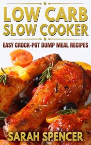 Descargar Low Carb Slow Cooker: Easy Crock-Pot Dump Meal Recipes (English Edition) pdf, epub, ebook