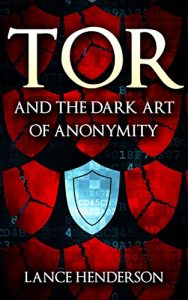 Descargar Tor and the Dark Art of Anonymity: How to Be Invisible from NSA Spying (English Edition) pdf, epub, ebook