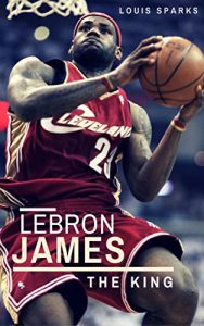 Descargar LeBron James: The King (English Edition) pdf, epub, ebook