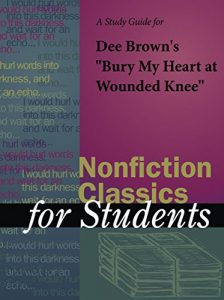 Descargar A Study Guide for Dee Brown’s “Bury My Heart at Wounded Knee” (Nonfiction Classics for Students) pdf, epub, ebook