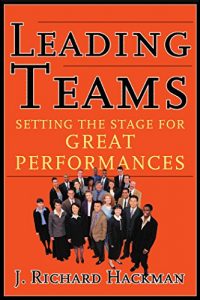 Descargar Leading Teams: Setting the Stage for Great Performances pdf, epub, ebook