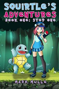 Descargar Squirtle’s Adventures (Book 1): Step One (An Unofficial Pokemon Go Diary Book for Kids Ages 6 – 12 (Preteen) (English Edition) pdf, epub, ebook