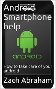 Descargar Android Smartphone help: Take care of your android (smartphone guide Book 1) (English Edition) pdf, epub, ebook