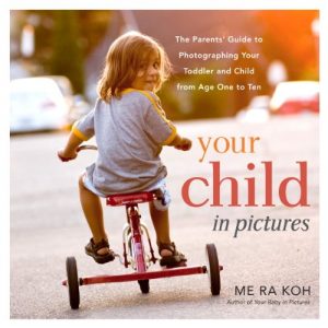 Descargar Your Child in Pictures: The Parents’ Guide to Photographing Your Toddler and Child from Age One to Ten pdf, epub, ebook