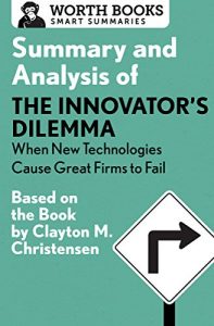 Descargar Summary and Analysis of The Innovator’s Dilemma: When New Technologies Cause Great Firms to Fail: Based on the Book by Clayton Christensen (English Edition) pdf, epub, ebook