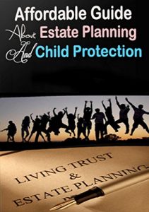 Descargar Affordable Guide About Estate Planning And Child Protection (English Edition) pdf, epub, ebook