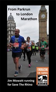 Descargar From Parkrun To London Marathon: Running The London Marathon For Save The Rhino (English Edition) pdf, epub, ebook