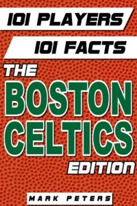 Descargar 101 Players – 101 Facts:  The Boston Celtics Edition (English Edition) pdf, epub, ebook