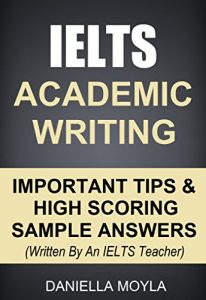 Descargar IELTS Academic Writing: Important Tips & High Scoring Sample Answers! (Written By An IELTS Teacher) (English Edition) pdf, epub, ebook