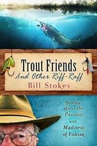 Descargar Trout Friends and Other Riff-Raff: Stories About the Passion and Madness of Fishing (English Edition) pdf, epub, ebook