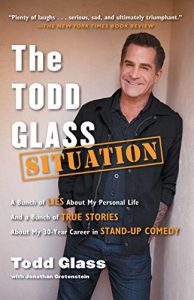 Descargar The Todd Glass Situation: A Bunch of Lies about My Personal Life and a Bunch of True Stories about My 30-Year Career in Stand-Up Comedy (English Edition) pdf, epub, ebook