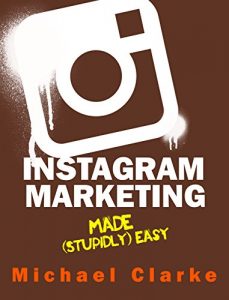 Descargar Instagram Marketing Made (Stupidly) Easy (“Social Media Marketing Made Stupidly Easy” Book 5) (English Edition) pdf, epub, ebook