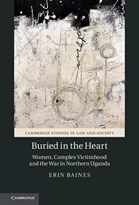 Descargar Buried in the Heart: Women, Complex Victimhood and the War in Northern Uganda (Cambridge Studies in Law and Society) pdf, epub, ebook