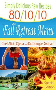 Descargar Simply Delicious Raw Recipes: 80/10/10 Fall Retreat Menu – Special Edition (80/10/10 Raw Food Recipes) (English Edition) pdf, epub, ebook