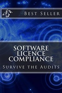 Descargar Software Licence Compliance: Survive the Audits (English Edition) pdf, epub, ebook