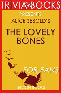 Descargar The Lovely Bones by Alice Sebold (Trivia-On-Books) (English Edition) pdf, epub, ebook