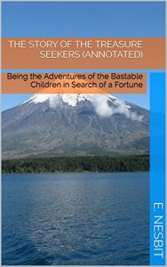 Descargar The Story of the Treasure Seekers (Annotated): Being the Adventures of the Bastable Children in Search of a Fortune (Bastable Series Book 1) (English Edition) pdf, epub, ebook