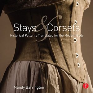 Descargar Stays and Corsets: Historical Patterns Translated for the Modern Body pdf, epub, ebook