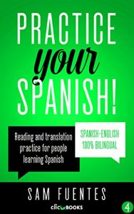 Descargar Practice Your Spanish! #4: Reading and translation practice for people learning Spanish (Spanish Practice) (English Edition) pdf, epub, ebook