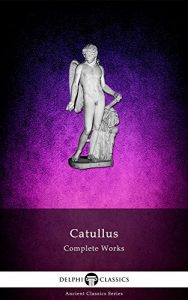 Descargar Delphi Complete Works of Catullus (Illustrated) (Delphi Ancient Classics Book 44) (English Edition) pdf, epub, ebook