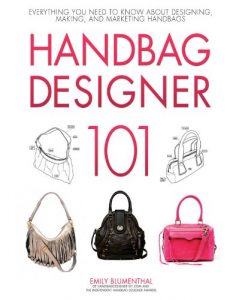 Descargar Handbag Designer 101: Everything You Need to Know About Designing, Making, and Marketing Handbags pdf, epub, ebook