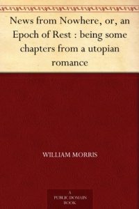 Descargar News from Nowhere, or, an Epoch of Rest : being some chapters from a utopian romance (English Edition) pdf, epub, ebook