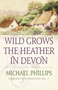 Descargar Wild Grows the Heather in Devon (The Secrets of Heathersleigh Hall Book #1) pdf, epub, ebook